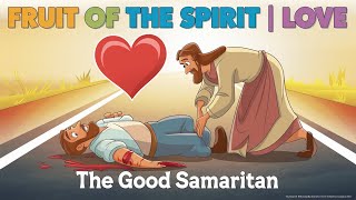 Fruit of the Spirit The Good Samaritan  Love  Bible Stories for Kids [upl. by Anaeirb]