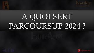 A quoi sert Parcoursup 2024  parcoursup lycée edukactif [upl. by Diet]