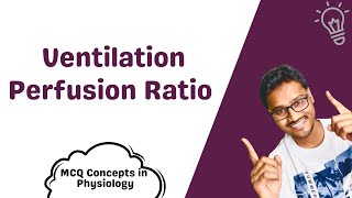 Ventilation  Perfusion Ratio  MCQ concepts [upl. by Suilmann]