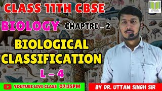 BIOLOGY CLASS 11th CBSE  CHAPTRE  2  BIOLOGICAL CLASSIFICATION  L  4  BY Dr UTTAM SIR [upl. by Ethan]