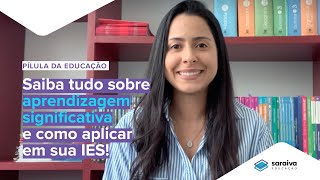 Aprendizagem significativa saiba o que é e como aplicar em sua IES [upl. by Pauline726]