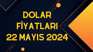 Dolar Fiyatları  22 Mayıs 2024 [upl. by Euqinahs863]