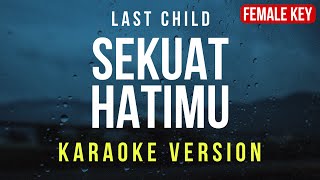 Sekuat Hatimu  Last Child Karaoke FEMALE KEY [upl. by Tacita]