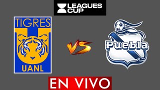 TIGRES VS PUEBLA EN VIVO  LEAGUES CUP 2024 EN VIVO  HORARIO Y DONDE VER EN VIVO [upl. by Ardien157]