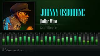 Johnny Osbourne  Dollar Wine Kuff Riddim HD [upl. by Willett]