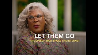 Madea  LET THEM GO  Motivational Speech [upl. by Polinski]