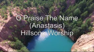 O Praise The NameAnastasis  Hillsong Worship [upl. by Silvie]