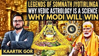 Legends of Somnath Jyotirlinga • Why Vedic Astrology is a Science • Why Modi will WIN • Kaartik Gor [upl. by Atinyl134]