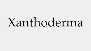 How to Pronounce Xanthoderma [upl. by Accever]