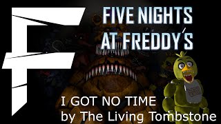 I GOT NO TIME  The Living Tombstone Five Nights At Freddys 4 Dubstep Remix  Metal Fortress [upl. by Lyrrad]