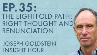 Joseph Goldstein – Insight Hour – Ep 35 – The Eightfold Path Right Thought and Renunciation [upl. by Yeroc]