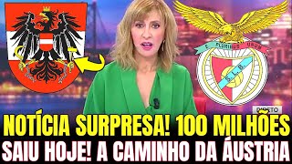 🙄🚨INFELIZMENTE ACONTECEU A NOTÍCIA VEIO DA ÁUSTRIA NEGÓCIO POR 100 MILHÕES NOTÍCIAS DO BENFICA [upl. by Asiuol]