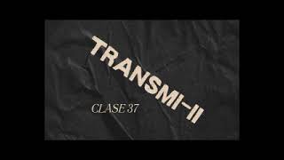 Clase 37 TransmiII [upl. by Juliana]