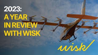 2023 A Year in Review with Wisk [upl. by Ronald56]