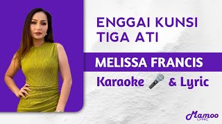 Enggai Kunsi Tiga Ati  Melissa Francis Karaoke 🎤 amp Lyric [upl. by Ellenig720]