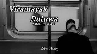 Viramayak Dutuwa  විරාමයක් දුටුවා Slowed  Reverb Nimo Beatz [upl. by Zaid]