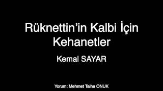 Kemal SAYAR  Rüknettinin Kalbi İçin Kehanetler Şiir [upl. by Ragg]