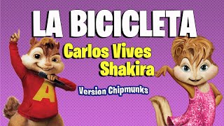 Carlos Vives Shakira  La Bicicleta Version Chipmunks  LyricsLetra [upl. by Pillihpnhoj]