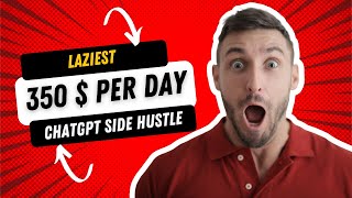 Earn Laziest 350 Per Day ChatGpt Side Hustle [upl. by Hebbe70]