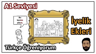 Ders 10 İyelik Ekleri  Benim Ailem  Türkçe Öğreniyorum A1 Seviyesi [upl. by Aikym774]