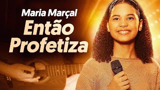 ENTÃO PROFETIZA  Maria Marçal Completa  Como tocar no violão [upl. by Malvina]