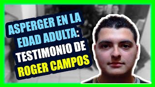 ASPERGER EN LA EDAD ADULTA TESTIMONIO DE ROGER CAMPOS [upl. by Neelrahc]