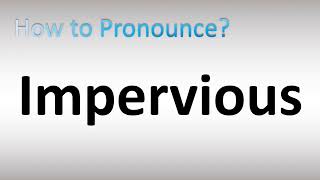 How to Pronounce Impervious [upl. by Anuahs334]