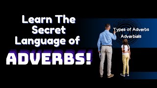 Learn the Secret Language of Adverbs Types of Adverbs Adverbials [upl. by Ssur64]