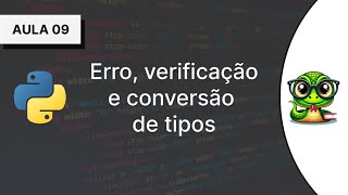 09  Erro verificação e conversão de tipos  Curso Introdutório de Python [upl. by Raseac339]