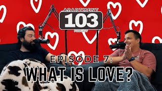 quotWhat Is Lovequot  Ep 7  Apartment 103 Podcast [upl. by Burr]