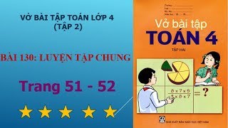 Bài 130  Luyện tập chung trang 51  52 vở bài tập toán lớp 4 tập 2  học toán online 247 [upl. by Aerdnas]