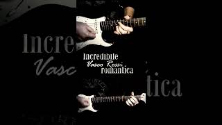 Incredibile romantica solo1  Vasco Rossi guitarcover guitartabs guitartutorial vasco [upl. by Erdried]