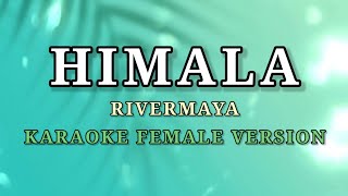 HIMALA  KARAOKE FEMALE VERSION  RIVERMAYA [upl. by Chaker]