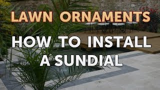 How to Install a Sundial [upl. by Grimbly]