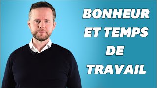 Votre bonheur ne dépend pas forcément de votre temps de travail [upl. by Cailean]