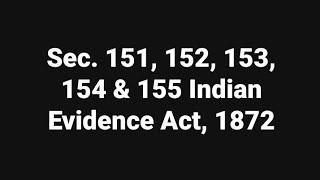 Sec 151 152 153 154 amp 155 Indian Evidence Act [upl. by Aidualk505]