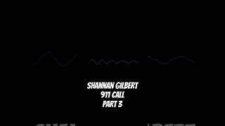 Shannan Gilbert 911 Call Part 3 truecrimeinvestigation truecrimepodcast truecrimecommunity [upl. by Lig543]