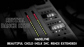 Madelyne  Beautiful Child Milk Inc Remix Extended HQ [upl. by Tarryn694]