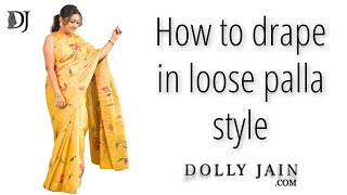 Saree Draping Made Easy with Dolly Jains Pro Tips for Loose Palla Style [upl. by Lyckman637]