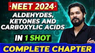 ALDEHYDES KETONES amp CARBOXYLIC ACID in One Shot  Complete Chapter of Organic Chemistry NEET 2024 [upl. by Lon338]