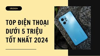 Top điện thoại dưới 5 triệu tốt nhất 2024 Đâu là chiếc máy toàn diện nhất [upl. by Marijn838]