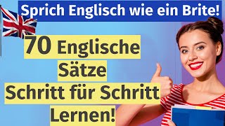 70 Wichtige Englische Sätze die dein Englisch verbessern Lerne mit uns und klinge wie ein Brite [upl. by Nyltyak]