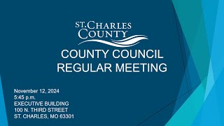 St Charles County Council Work Session and Regular Meeting  November 12 2024 [upl. by Nesiaj807]