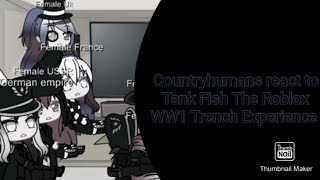 Countryhumans react to Tank Fish Roblox WW1Trench Experience [upl. by Asoral324]