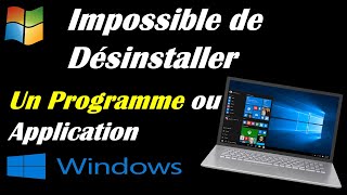 COMMENT DÉSINSTALLER UN PROGRAMME QUI VEUT PAS SE DÉSINSTALLER DANS WINDOWS 1011 [upl. by Donnenfeld]