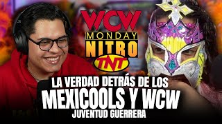 LA VERDAD DETRÁS DE LOS MEXICOOLS Y WCW I JUVENTUD GUERRERA 0 SIN LIMITE DE TIEMPO PODCAST [upl. by Zeculon]