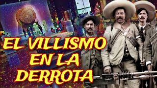 EL VILLISMO EN LA DERROTA revolucionmexicana vanguardiaeneltiempo panchovilla [upl. by Krahmer686]