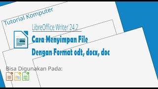 Tutorial LibreOffice Writer 03 Cara Menyimpan File Dengan Format odt docx doc [upl. by Orpheus86]