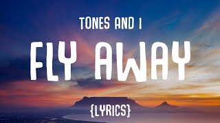 Tones And I  Fly Away Lyrics [upl. by Latisha]