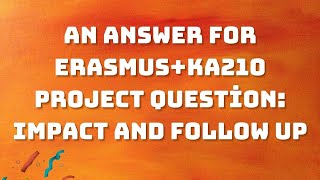 An Answer for ErasmusKA210 Project Question Impact and follow up [upl. by Seamus]